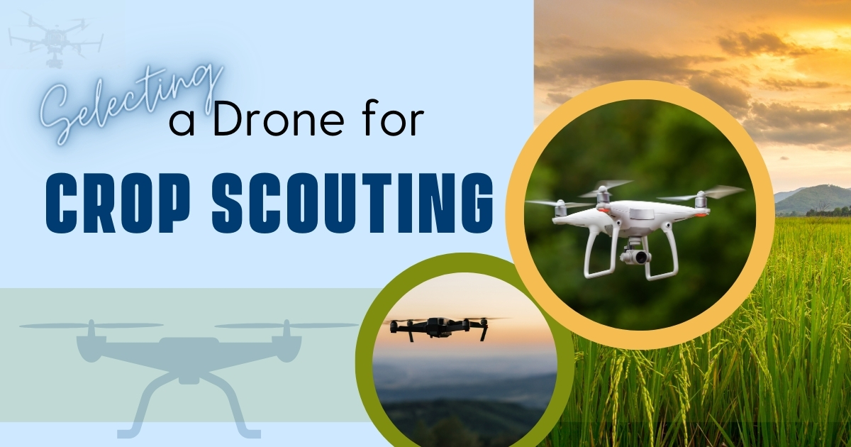 Selecting a Drone for Crop Scouting Selecting a Drone for Crop Scouting