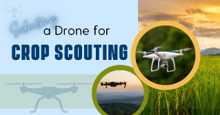 Selecting a Drone for Crop Scouting